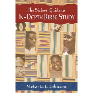 The Sisters' Guide to In-Depth Bible Study - by  Victoria L Johnson (Paperback) - 1 of 1