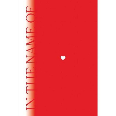 In the Name of - by  Charlie-Camille Thomas & Amy Gowen (Paperback)