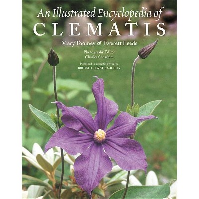 An Illustrated Encyclopedia of Clematis - by  Mary Toomey & Everett Leeds (Paperback)