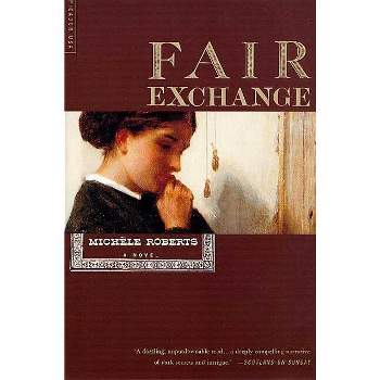 Fair Exchange - by  Michele Roberts (Paperback)