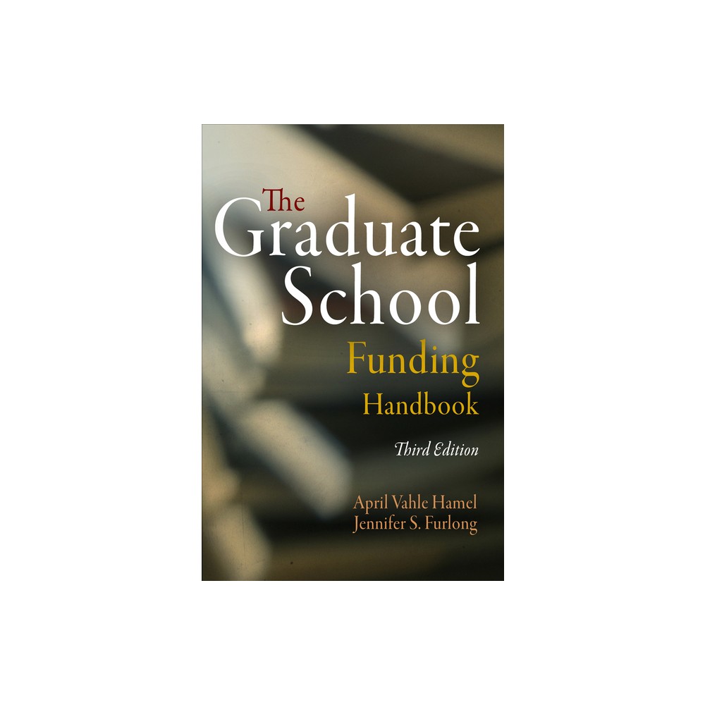 The Graduate School Funding Handbook - 3rd Edition by April Vahle Hamel & Jennifer S Furlong (Paperback)