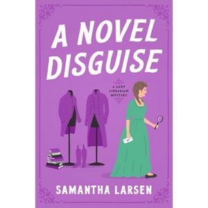 A Novel Disguise - (A Lady Librarian Mystery) by  Samantha Larsen (Paperback) - 1 of 1