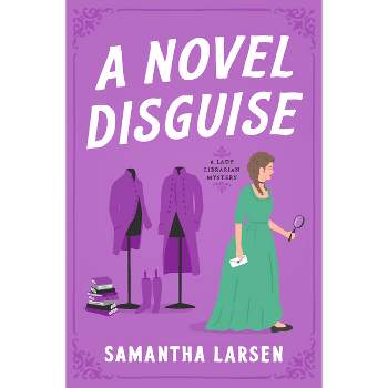 A Novel Disguise - (A Lady Librarian Mystery) by  Samantha Larsen (Paperback)