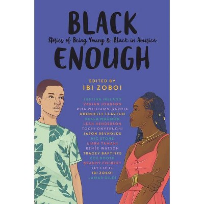 Black Enough - by Ibi Zoboi & Rita Williams-Garcia (Paperback)