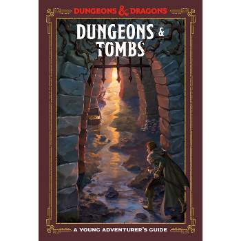 Dungeons & Tombs (Dungeons & Dragons) - (Dungeons & Dragons Young Adventurer's Guides) (Hardcover)