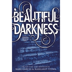 Beautiful Darkness - (Beautiful Creatures) by  Kami Garcia & Margaret Stohl (Paperback) - 1 of 1