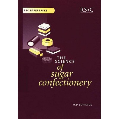 The Science of Sugar Confectionery - (Rsc Paperbacks) by  William P Edwards (Paperback)