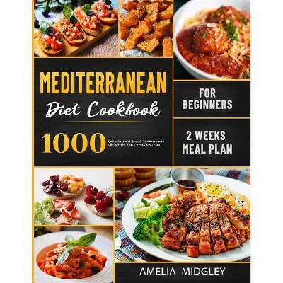 Mediterranean Diet Cookbook for Beginners - by  Amelia Midgley (Paperback)