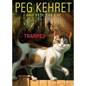 Trapped! - (Pete the Cat) by  Peg Kehret & Pete The Cat (Paperback) - 1 of 1