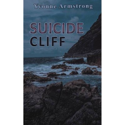 Suicide Cliff - by  Yvonne Armstrong (Paperback)