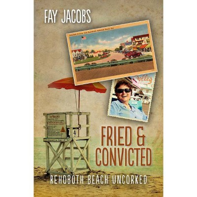 Fried & Convicted - (Tales from Rehoboth Beach) by  Fay Jacobs (Paperback)