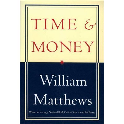 Time & Money - by  William Matthews (Paperback)