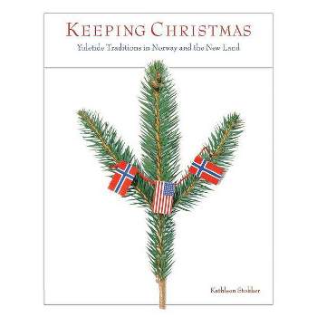Keeping Christmas - by  Kathleen Stokker (Paperback)