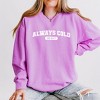 Simply Sage Market Women's Lightweight Garment Dyed Graphic Sweatshirt Always Cold Me 24_7 - 2 of 4