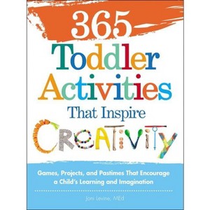365 Toddler Activities That Inspire Creativity - by  Joni Levine (Paperback) - 1 of 1