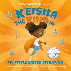 Keisha the Kind in My Little Sister Situation - (Team Supercrew) by  Julie Anne Penn & Darren Penn (Hardcover) - 1 of 1