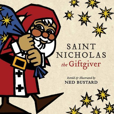 Saint Nicholas the Giftgiver - by  Ned Bustard (Hardcover)