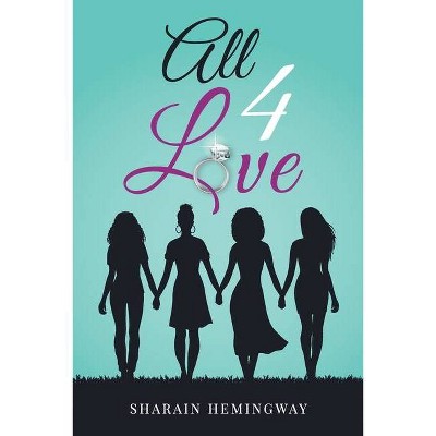 All 4 Love - by  Sharain Hemingway (Paperback)