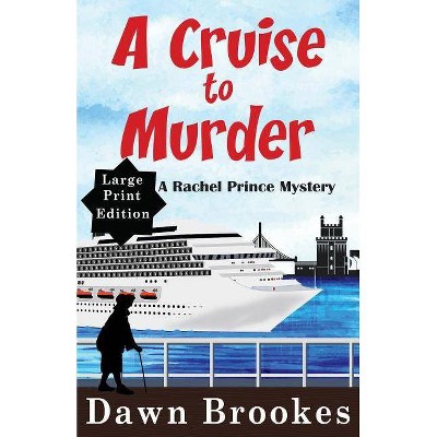 A Cruise to Murder Large Print Edition - (A Rachel Prince Mystery) by  Dawn Brookes (Paperback)