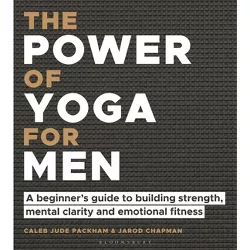 The Power of Yoga for Men - by  Caleb Jude Packham & Jarod Chapman (Paperback)