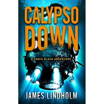 Calypso Down - (Chris Black Adventure) by  James Lindholm (Paperback)