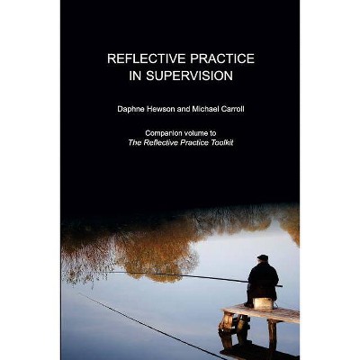 Reflective Practice in Supervision - by  Daphne Hewson & Michael Carroll (Paperback)