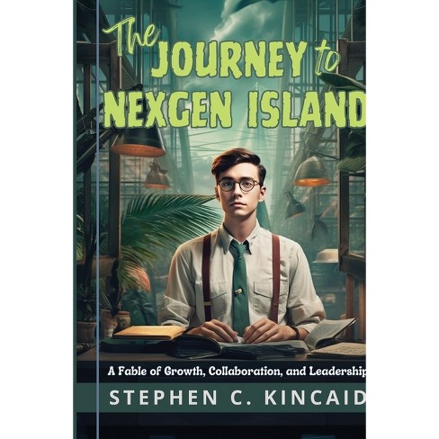 The Journey To Nexgen Island - By Stephen Kincaid (paperback) : Target