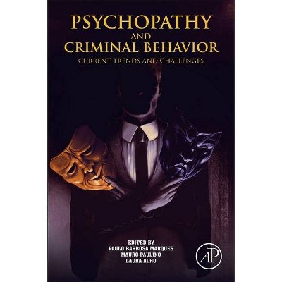 Psychopathy and Criminal Behavior - by  Paulo Marques & Mauro Paulino & Laura Alho (Paperback)