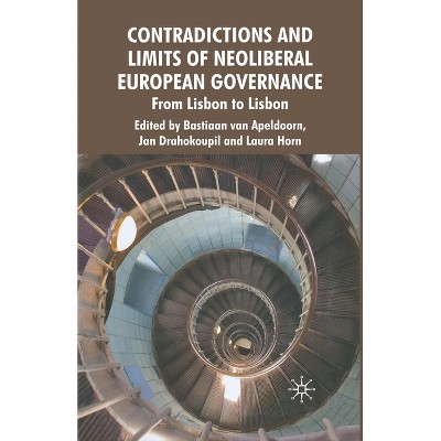 Contradictions and Limits of Neoliberal European Governance - by  J Drahokoupil & L Horn (Paperback)