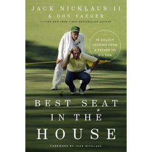 Best Seat in the House - by Jack Nicklaus II & Don Yaeger - 1 of 1