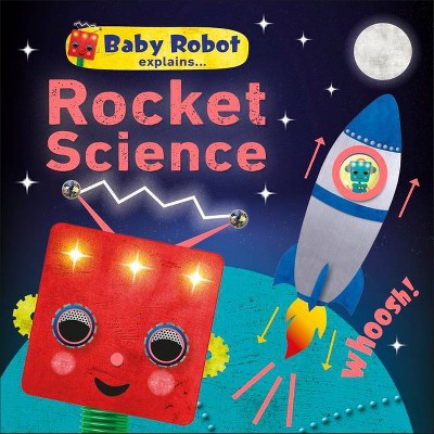 Baby Robot Explains... Rocket Science - by  DK (Board Book)