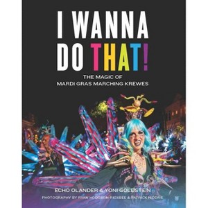 I Wanna Do That! - by  Echo Olander & Yehonathan Goldstein (Hardcover) - 1 of 1