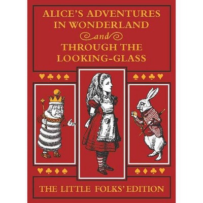 Alice's Adventures in Wonderland and Through the Looking-Glass - Abridged by  Lewis Carroll (Hardcover)