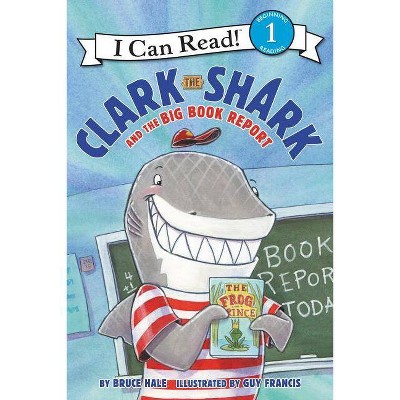 Clark the Shark and the Big Book Report - (I Can Read Level 1) by  Bruce Hale (Hardcover)