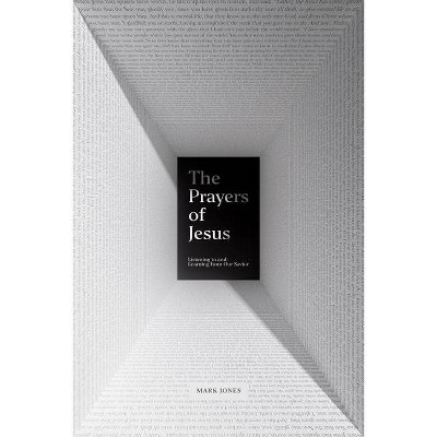 The Prayers of Jesus - by  Mark Jones (Paperback)