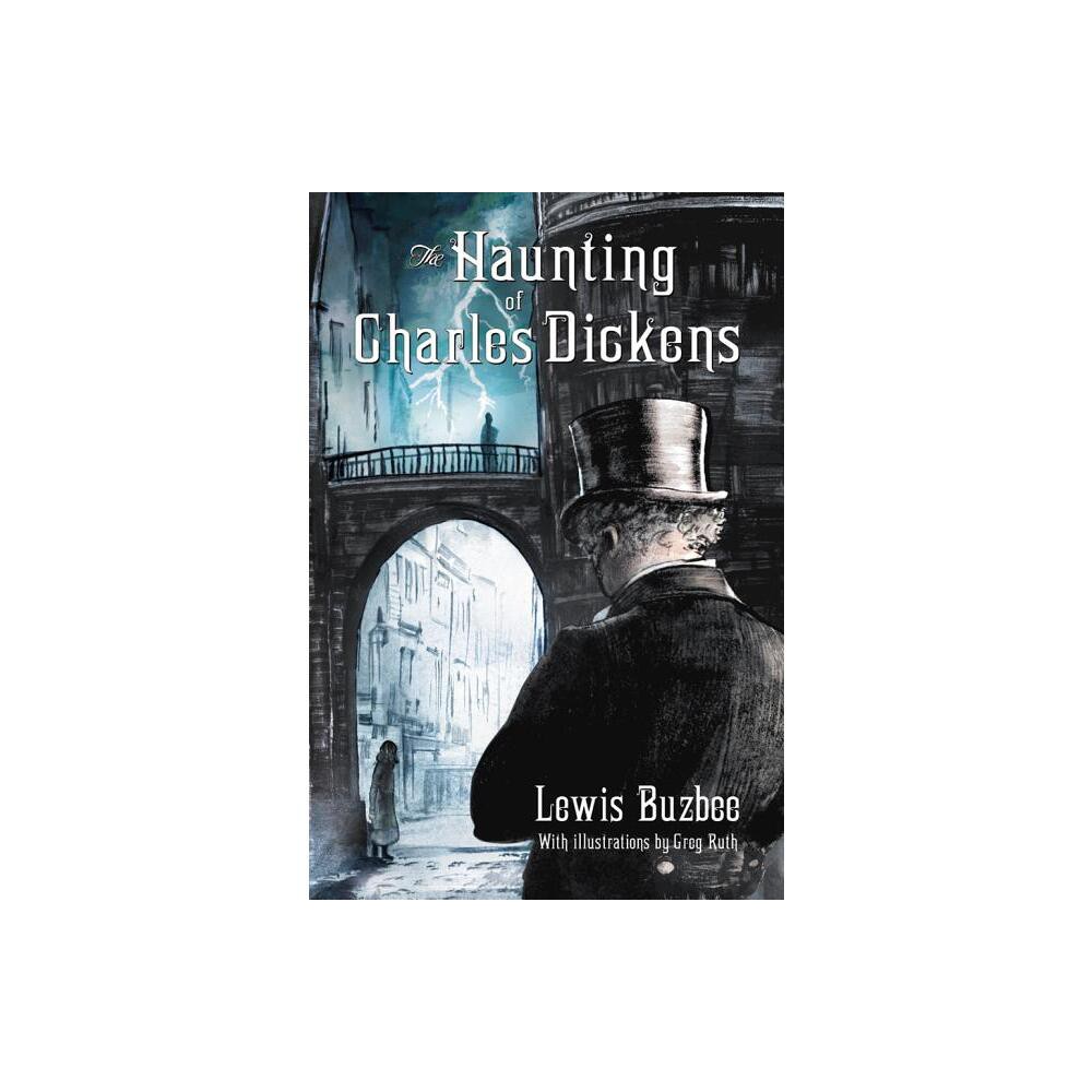 Haunting of Charles Dickens - by Lewis Buzbee (Paperback)