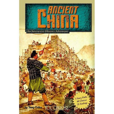 Ancient China - (You Choose Books (Paperback)) by  Terry Collins (Paperback)