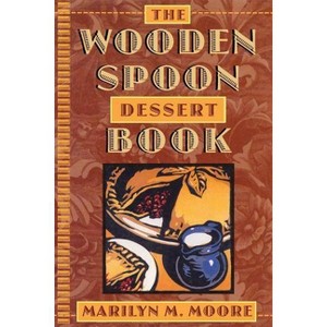 Wooden Spoon Dessert Book - by  Marilyn M Moore (Paperback) - 1 of 1