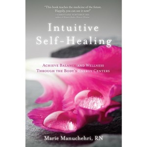 Intuitive Self-Healing - by  Marie Manuchehri (Paperback) - 1 of 1