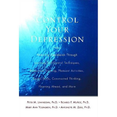 Control Your Depression, REV'd Ed - by  Peter M Lewinsohn & Rebecca Forster & Mary A Youngsen (Paperback)