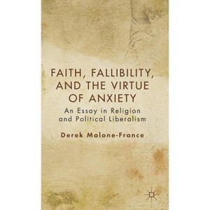 Faith, Fallibility, and the Virtue of Anxiety - by  D Malone-France (Hardcover) - 1 of 1