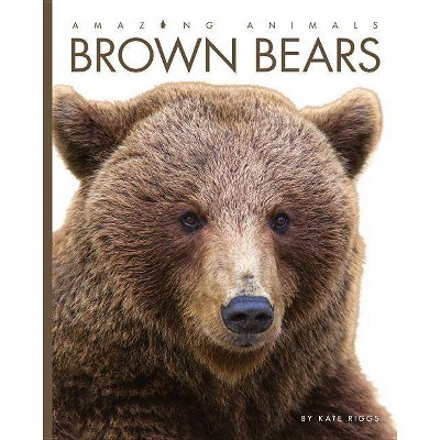 Amazing Animals: Brown Bears - by  Kate Riggs (Paperback)