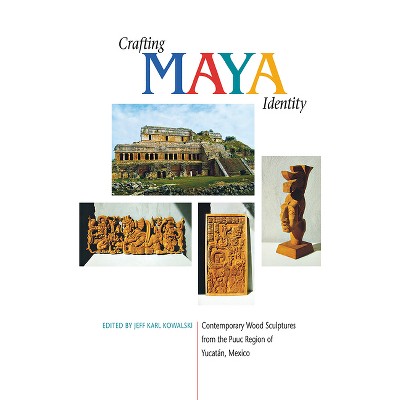 Crafting Maya Identity - by  Jeff Karl Kowalski (Paperback)