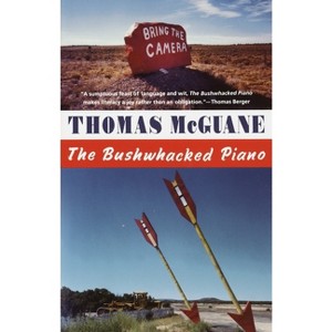 The Bushwhacked Piano - (Vintage Contemporaries) by  Thomas McGuane (Paperback) - 1 of 1