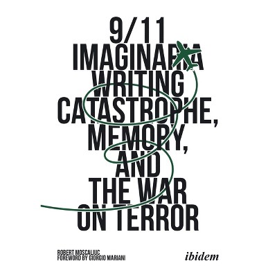 9/11 Imaginaria - by  Robert Moscaliuc (Paperback)