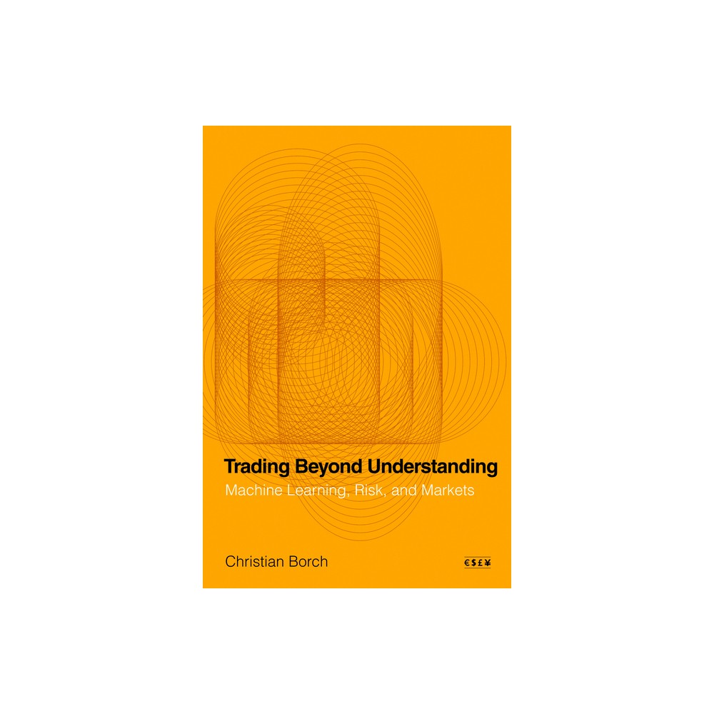 Trading Beyond Understanding - (Currencies: New Thinking for Financial Times) by Christian Borch (Hardcover)