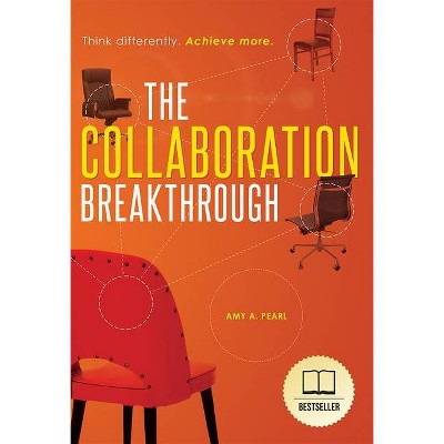 The Collaboration Breakthrough - by  Amy A Pearl (Paperback)