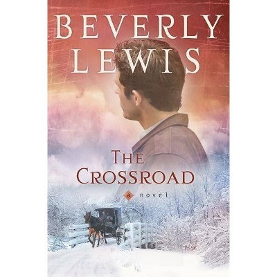 The Crossroad - by  Beverly Lewis (Paperback)