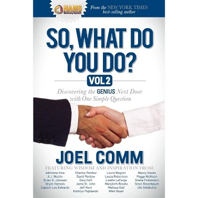 So, What Do You Do?, Volume 2 - by  Joel Comm (Paperback)