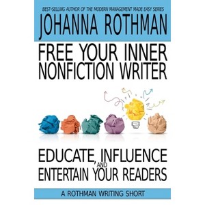 Free Your Inner Nonfiction Writer - (A Rothman Writing Short) by  Rothman (Paperback) - 1 of 1